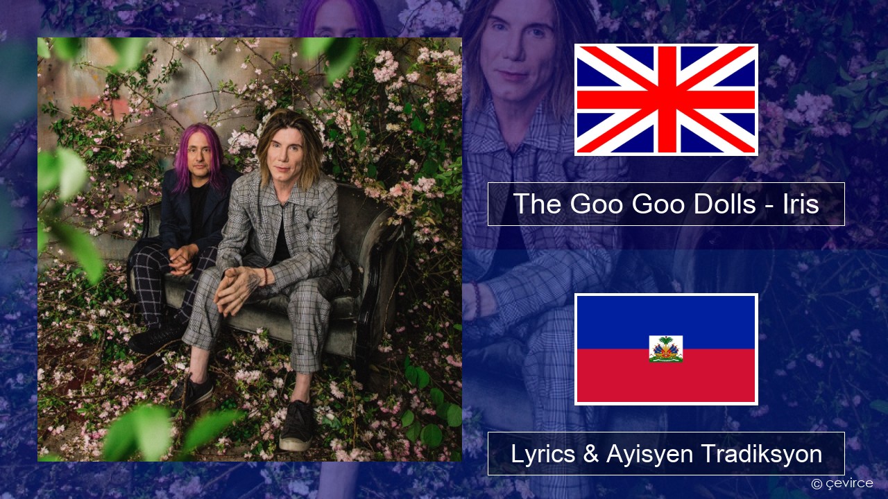 The Goo Goo Dolls – Iris Angle Lyrics & Ayisyen Tradiksyon