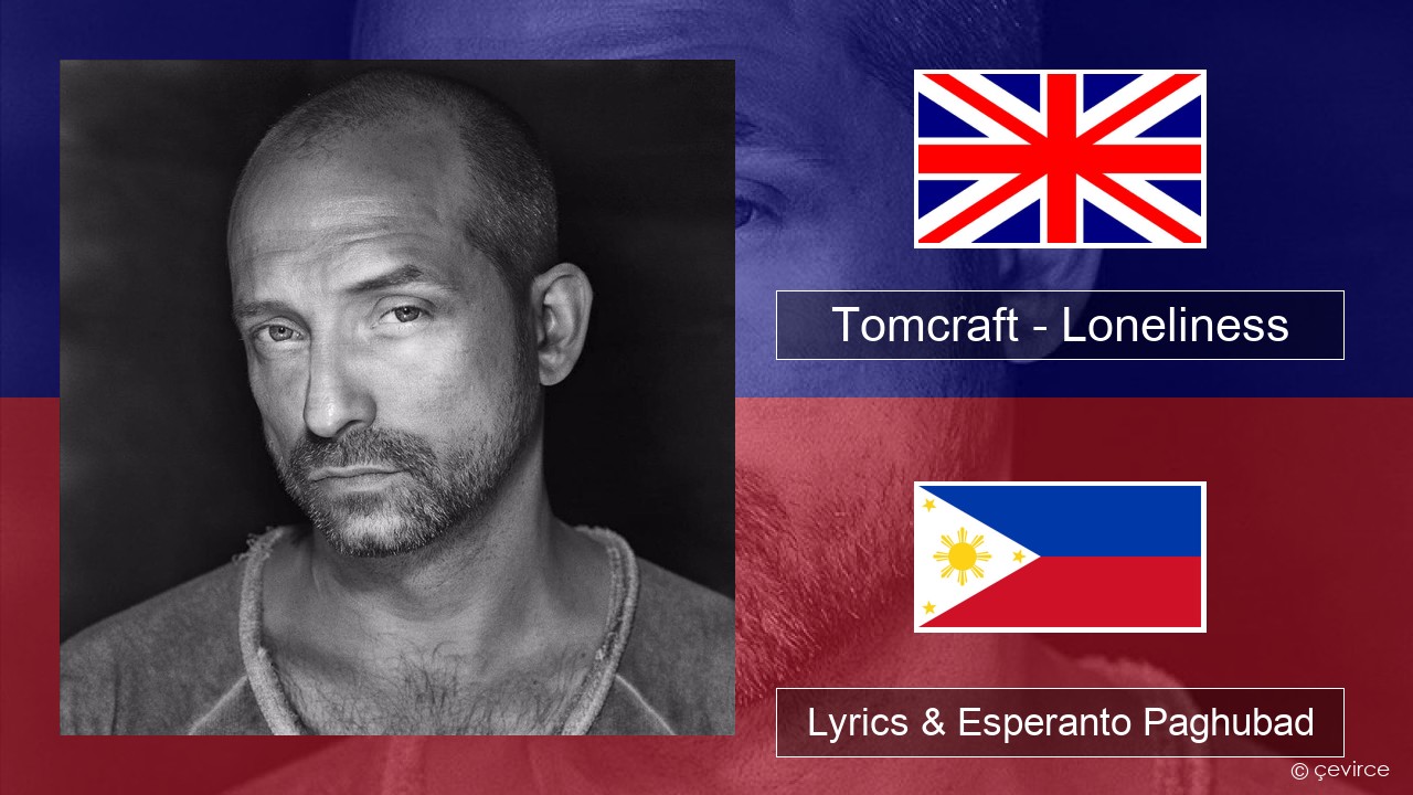 Tomcraft – Loneliness (Radio Cut) English Lyrics & Esperanto Paghubad