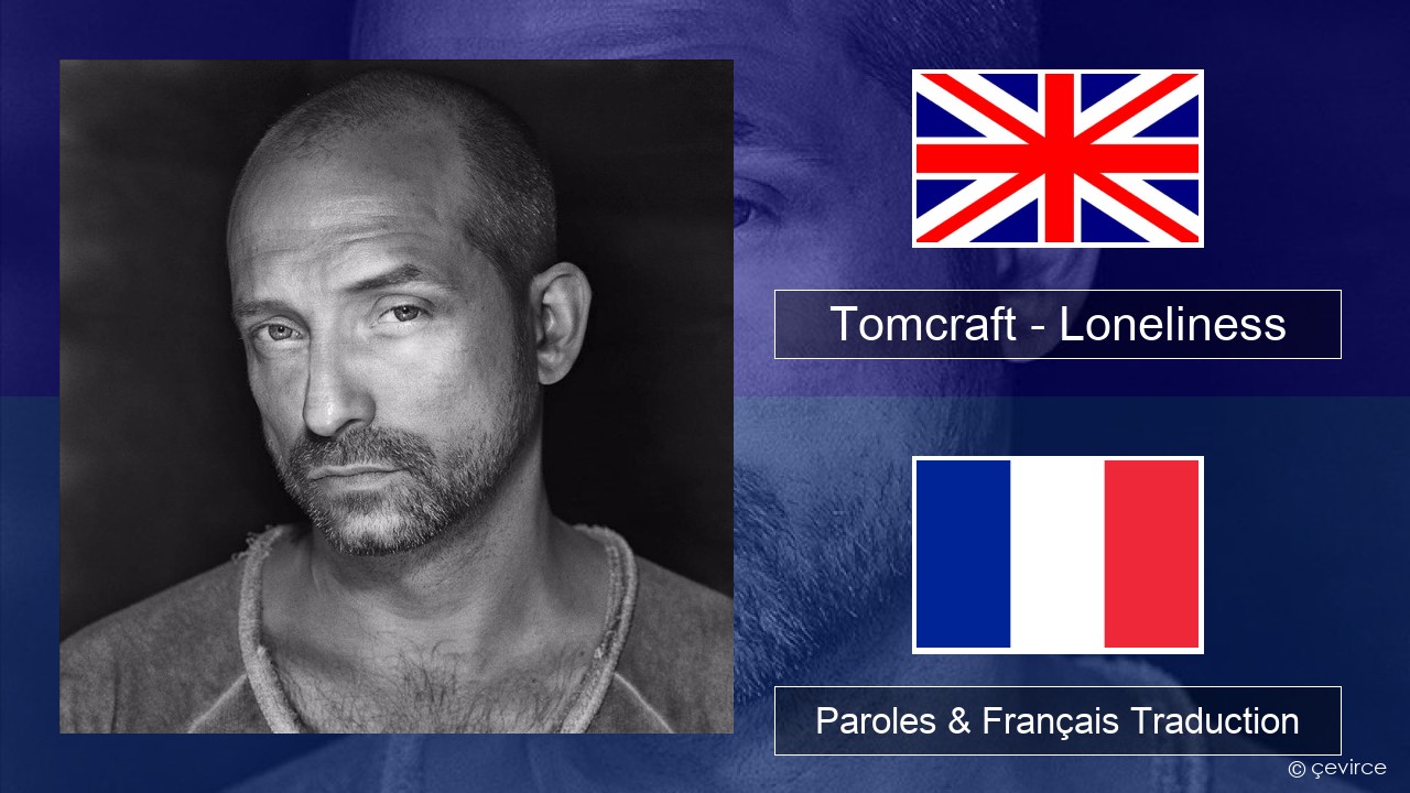 Tomcraft – Loneliness (Radio Cut) Anglais Paroles & Français Traduction