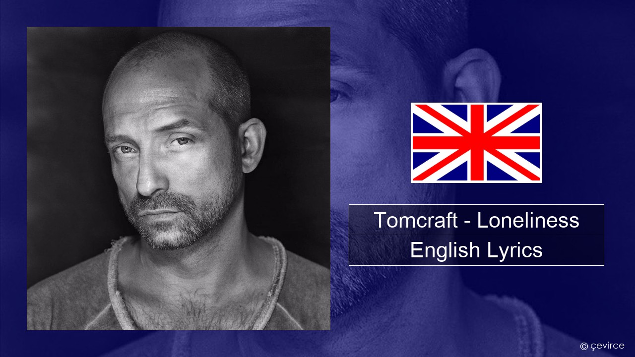 Tomcraft – Loneliness (Radio Cut) English Lyrics