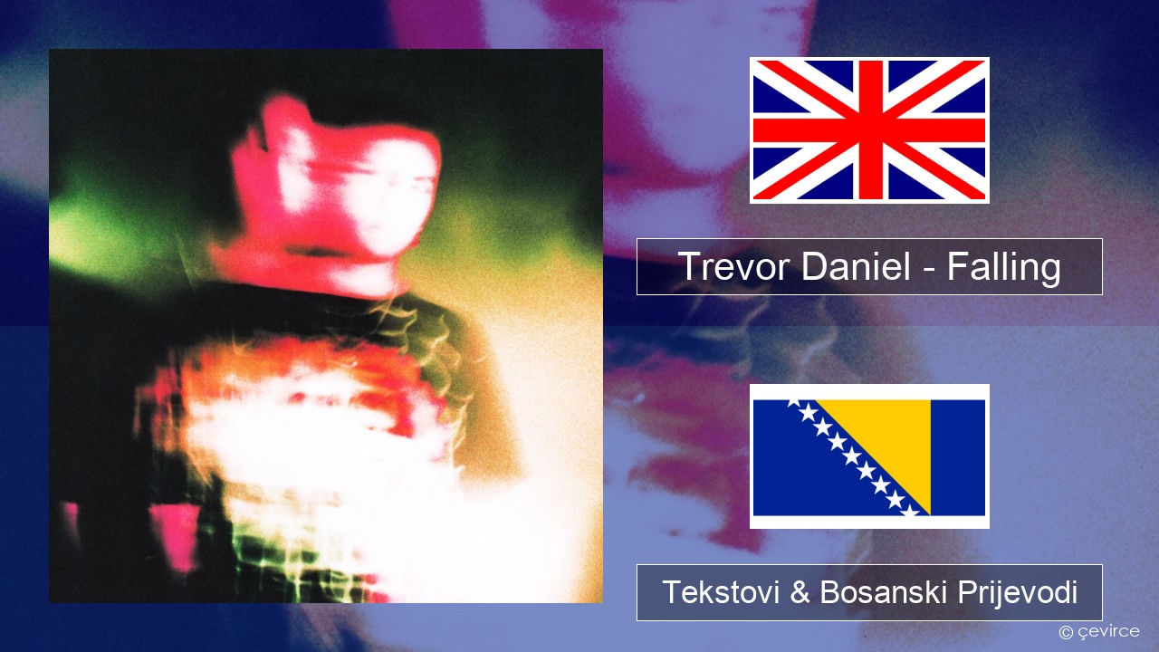 Trevor Daniel – Falling Engleski Tekstovi & Bosanski Prijevodi