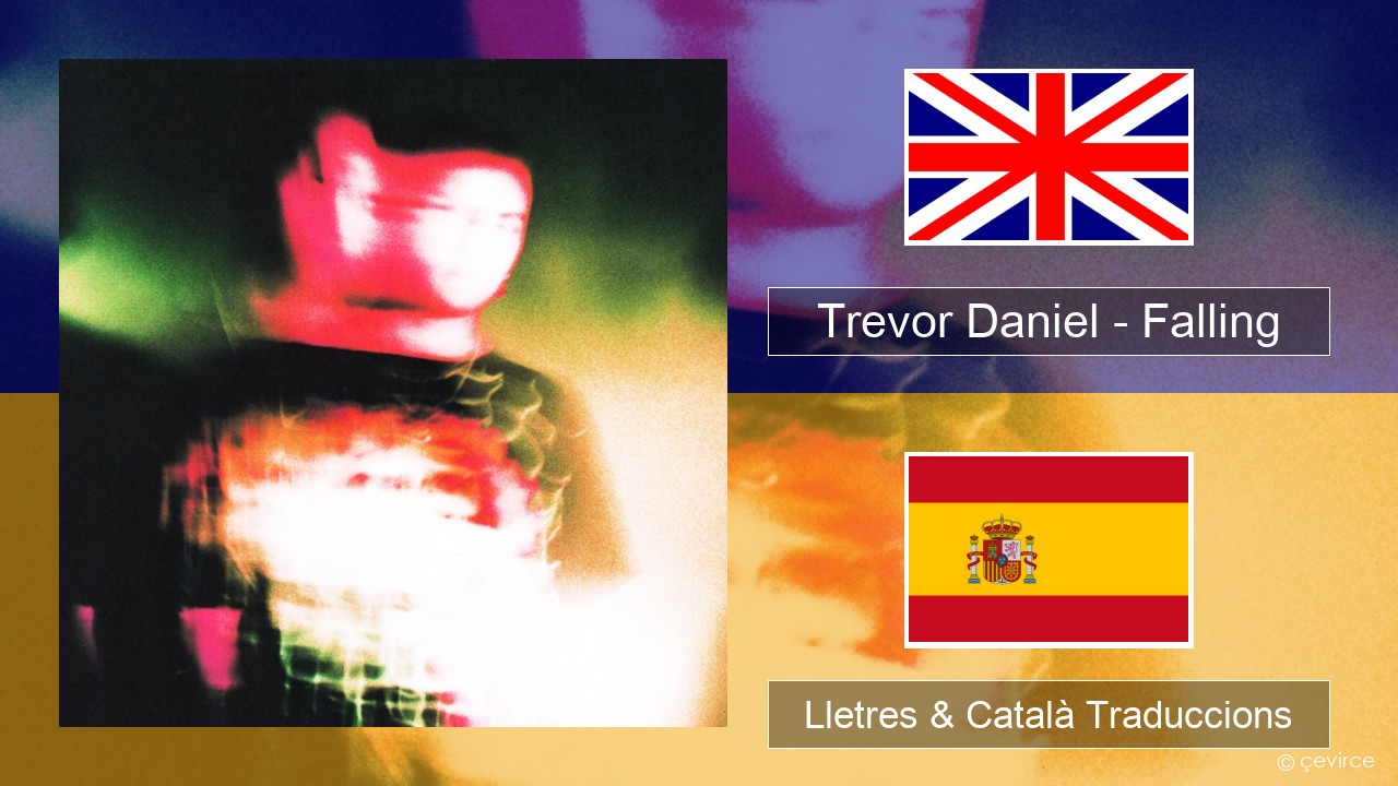 Trevor Daniel – Falling Anglès Lletres & Català Traduccions