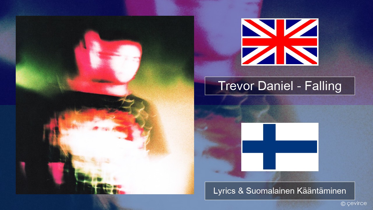 Trevor Daniel – Falling Englanti Lyrics & Suomalainen Kääntäminen