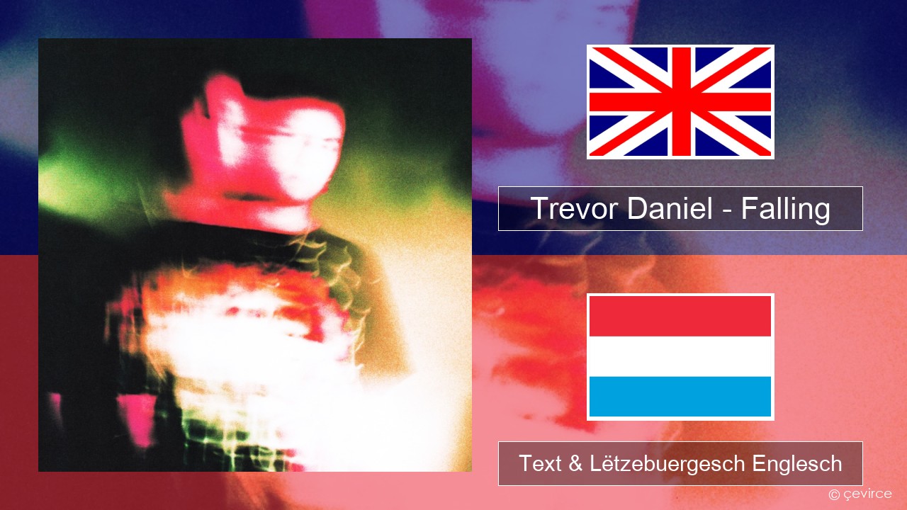 Trevor Daniel – Falling Englisch Text & Lëtzebuergesch Englesch