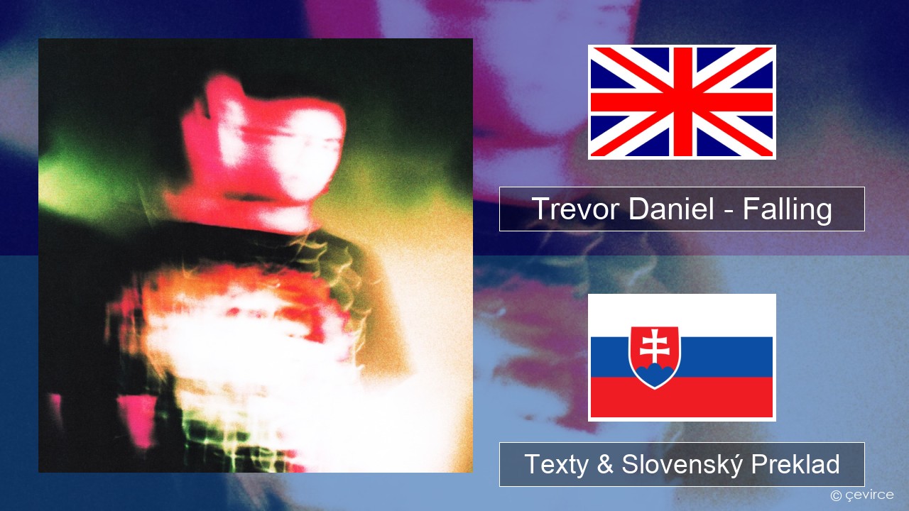 Trevor Daniel – Falling Anglický Texty & Slovenský Preklad