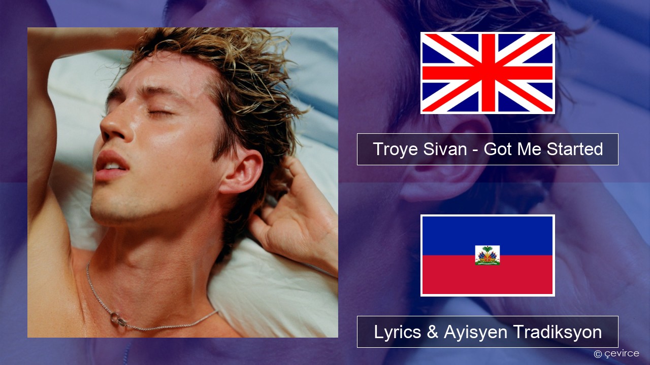 Troye Sivan – Got Me Started Lyrics
