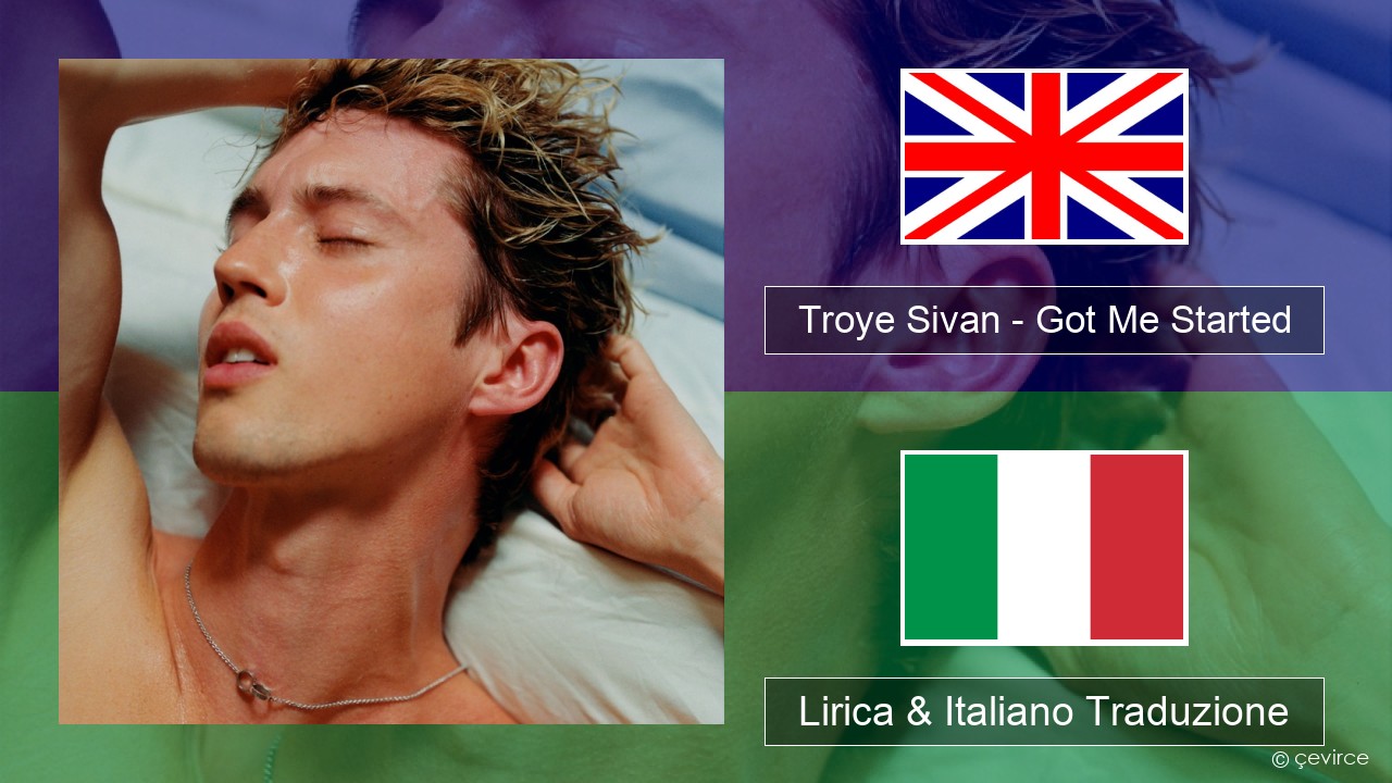 Troye Sivan – Got Me Started Inglese Lirica & Italiano Traduzione