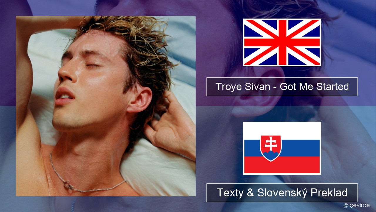 Troye Sivan – Got Me Started Anglický Texty & Slovenský Preklad