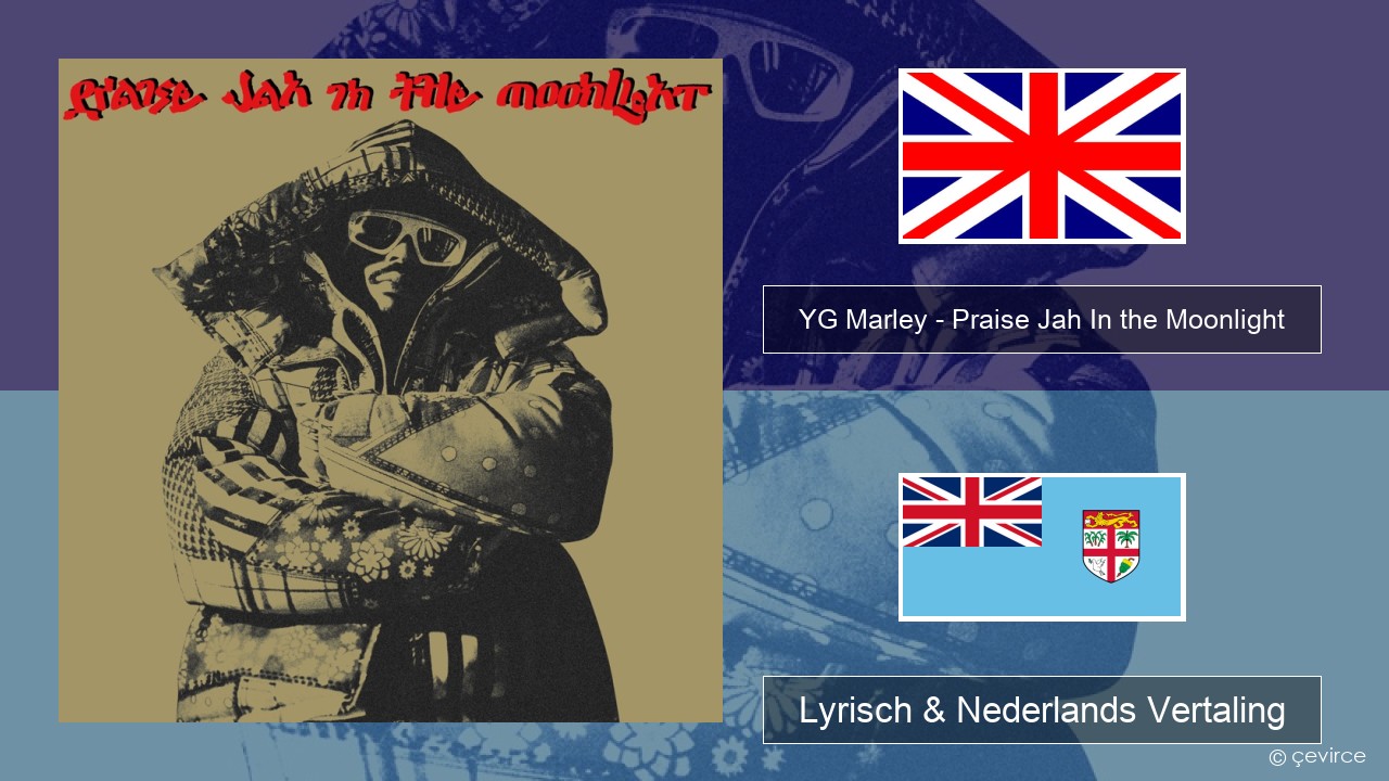 YG Marley – Praise Jah In the Moonlight Engels Lyrisch & Nederlands Vertaling