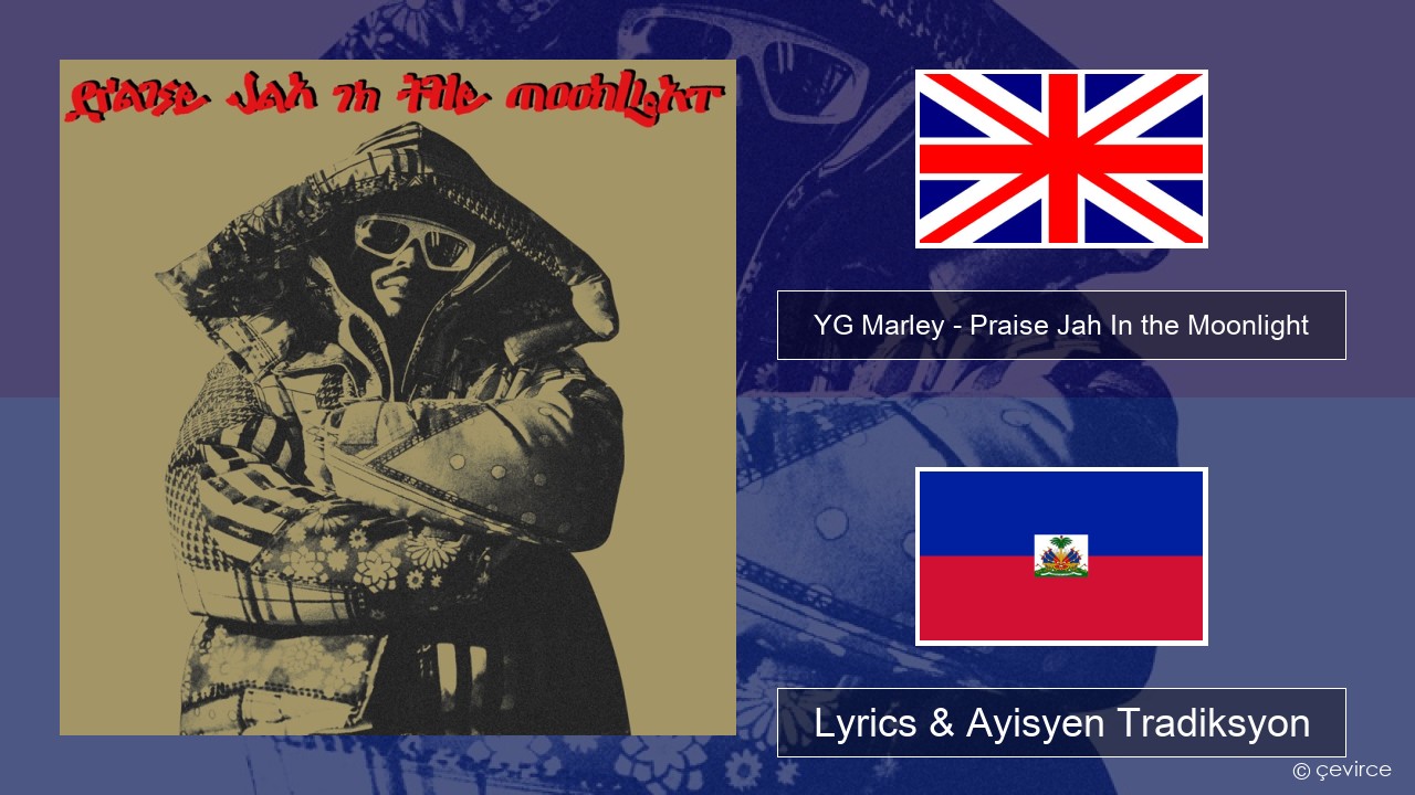 YG Marley – Praise Jah In the Moonlight Angle Lyrics & Ayisyen Tradiksyon