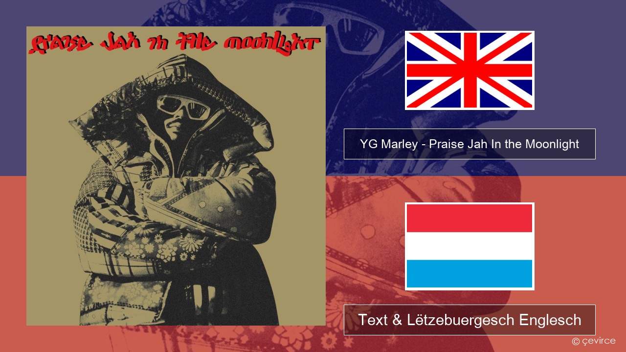 YG Marley – Praise Jah In the Moonlight Englisch Text & Lëtzebuergesch Englesch