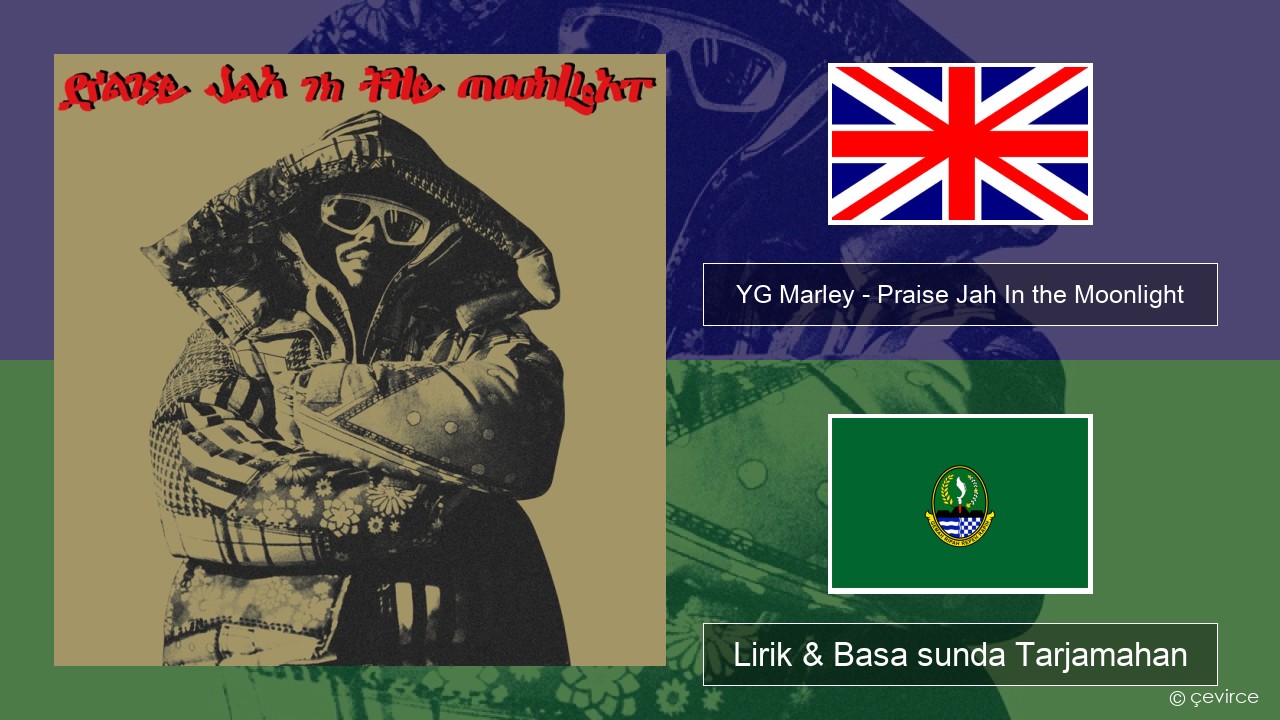 YG Marley – Praise Jah In the Moonlight Basa inggris Lirik & Basa sunda Tarjamahan