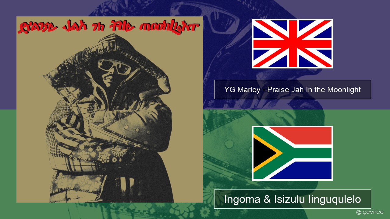 YG Marley – Praise Jah In the Moonlight Isixhosa Ingoma & Isizulu Iinguqulelo