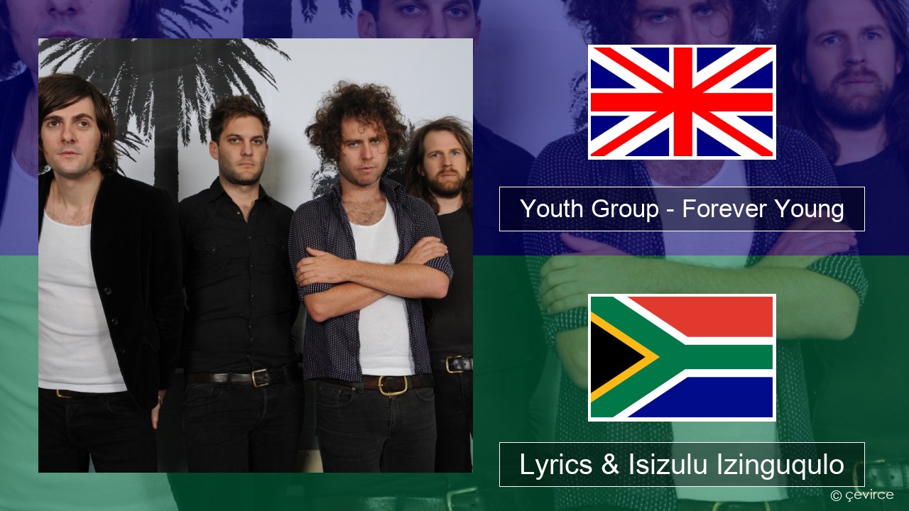 Youth Group – Forever Young Isizulu Lyrics & Isizulu Izinguqulo