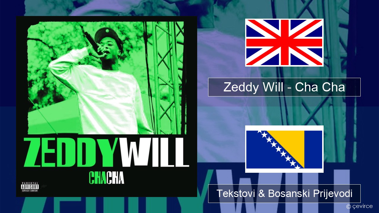 Zeddy Will – Cha Cha Engleski Tekstovi & Bosanski Prijevodi