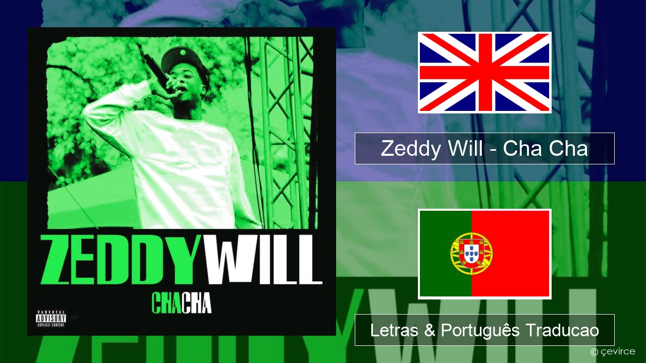 Zeddy Will – Cha Cha Inglês Letras & Português Traducao