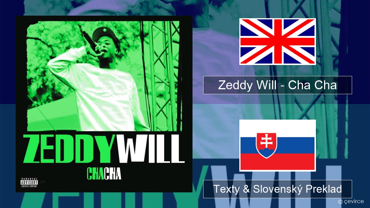 Zeddy Will – Cha Cha Anglický Texty & Slovenský Preklad