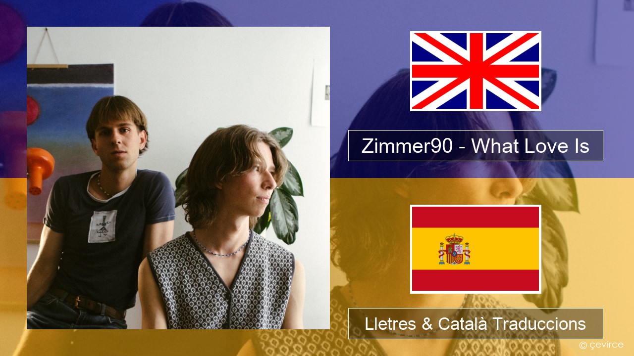 Zimmer90 – What Love Is Anglès Lletres & Català Traduccions