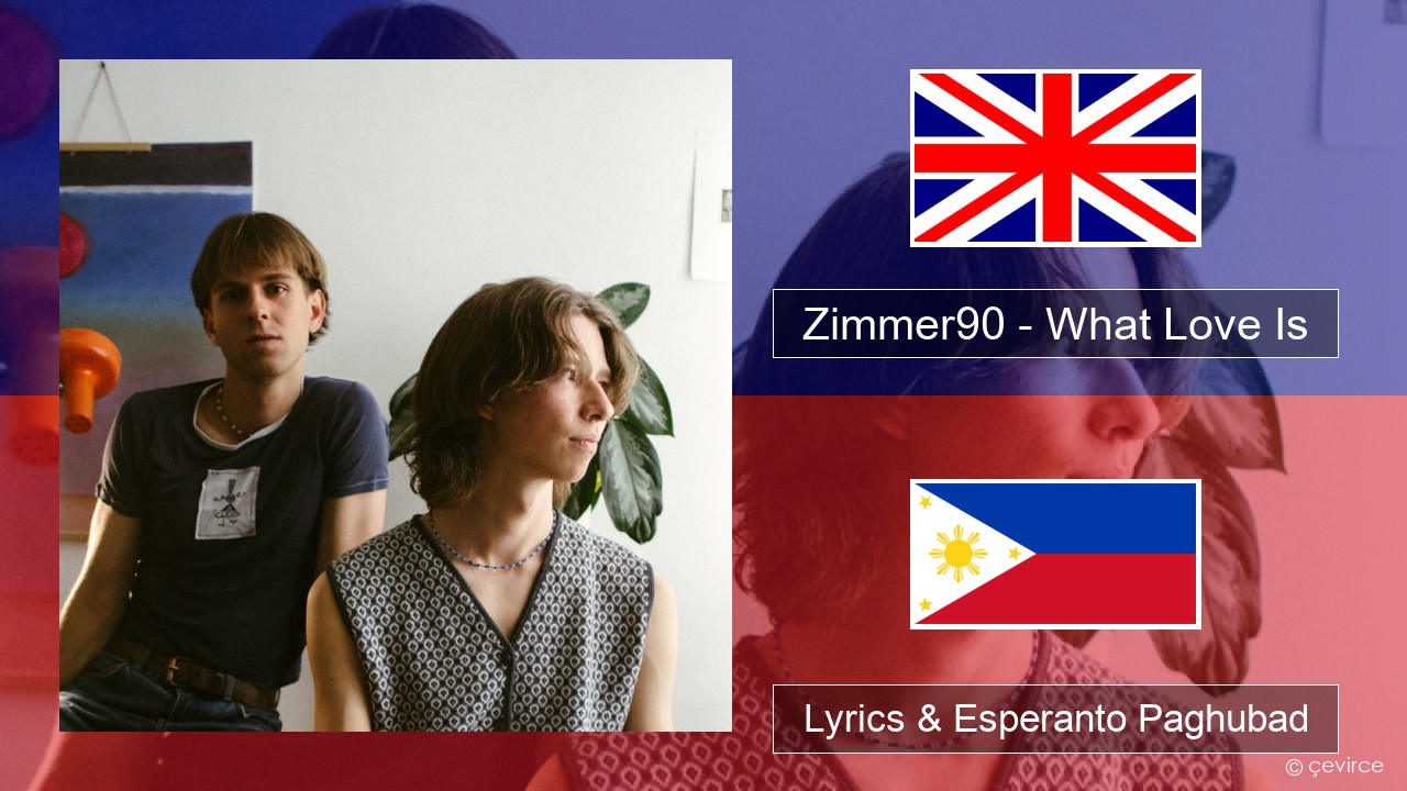 Zimmer90 – What Love Is English Lyrics & Esperanto Paghubad