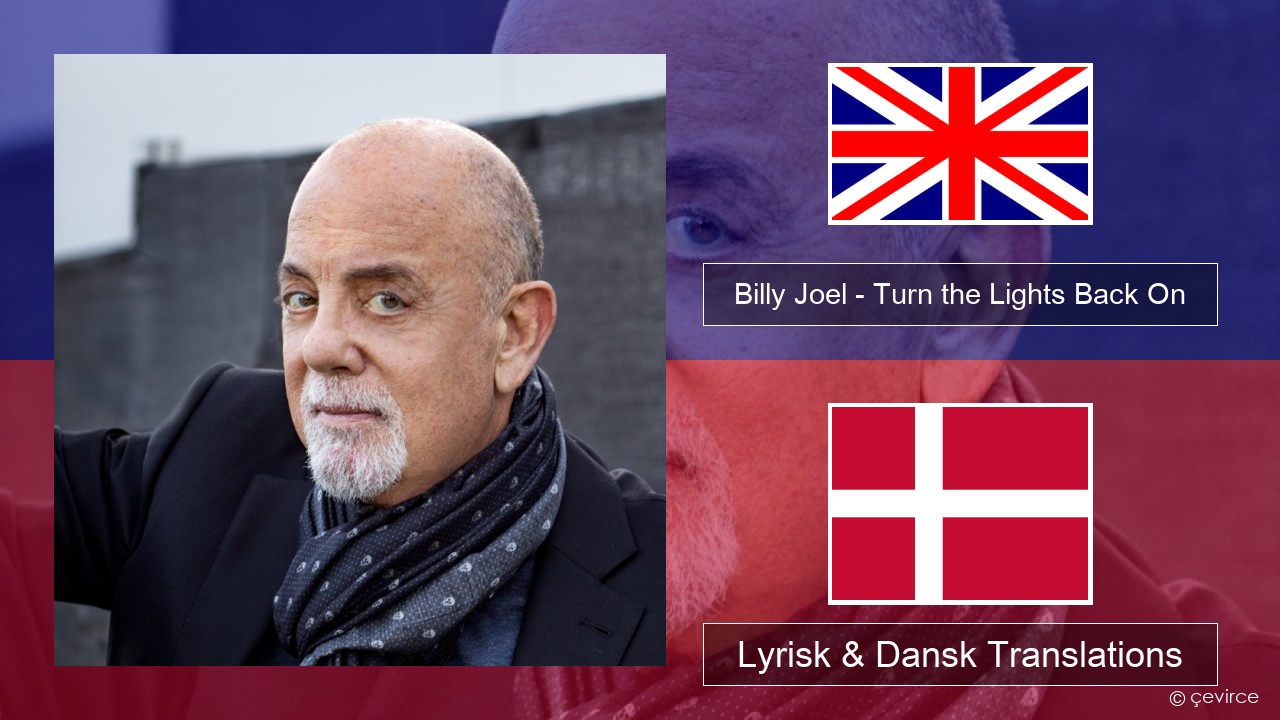 Billy Joel – Turn the Lights Back On Engelsk Lyrisk & Dansk Translations