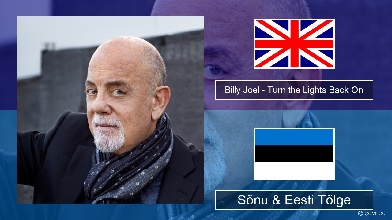 Billy Joel – Turn the Lights Back On Inglise Sõnu & Eesti Tõlge