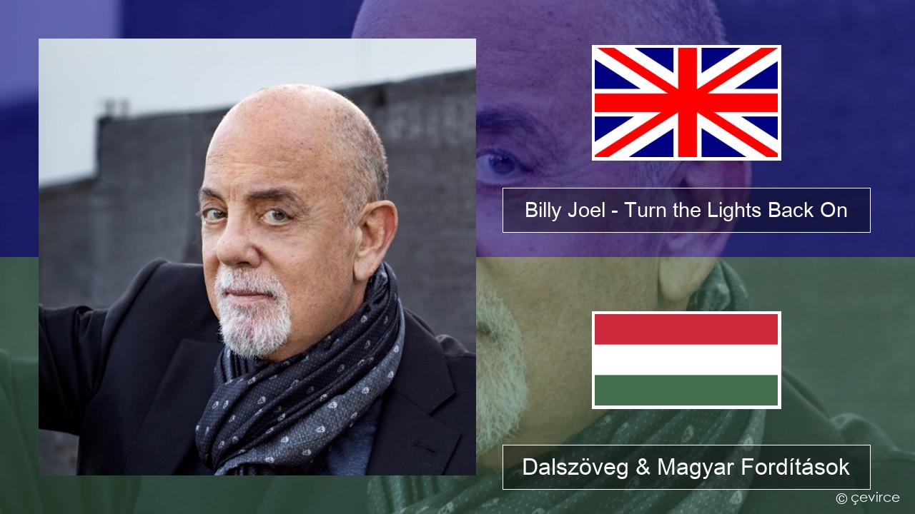 Billy Joel – Turn the Lights Back On Magyar Dalszöveg & Magyar Fordítások