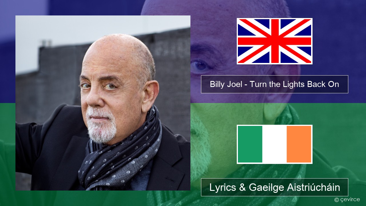 Billy Joel – Turn the Lights Back On Béarla Lyrics & Gaeilge Aistriúcháin