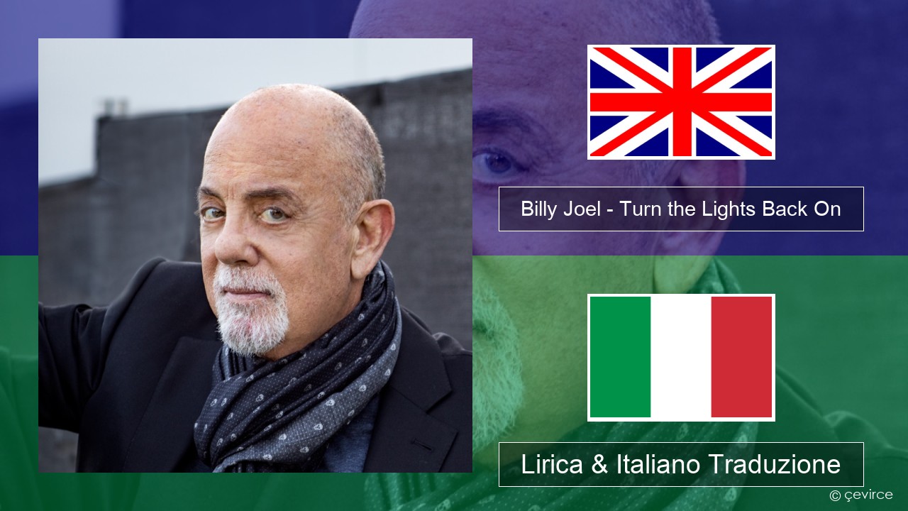 Billy Joel – Turn the Lights Back On Inglese Lirica & Italiano Traduzione