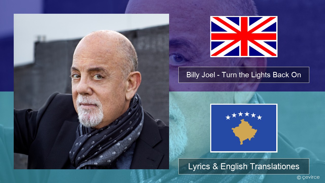 Billy Joel – Turn the Lights Back On Anglorum Lyrics & English Translationes