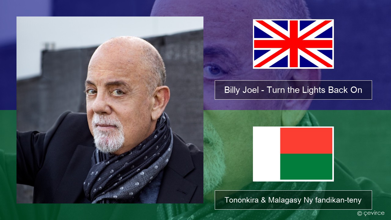 Billy Joel – Turn the Lights Back On Malagasy Tononkira & Malagasy Ny fandikan-teny