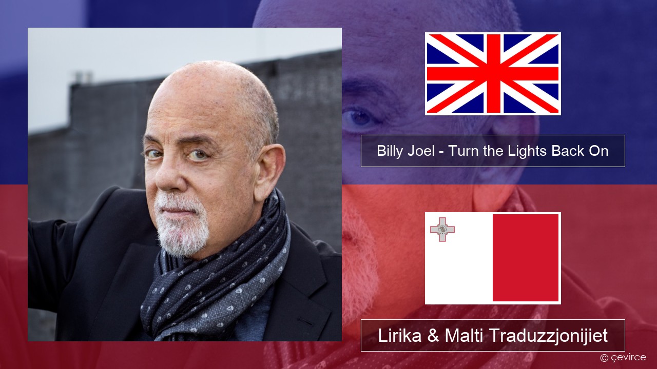 Billy Joel – Turn the Lights Back On Ingliż Lirika & Malti Traduzzjonijiet