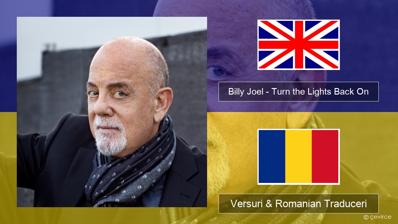 Billy Joel – Turn the Lights Back On Română Versuri & Romanian Traduceri