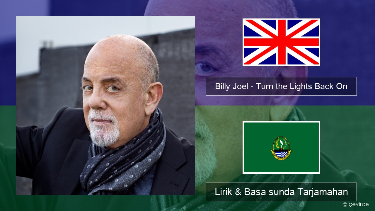 Billy Joel – Turn the Lights Back On Basa inggris Lirik & Basa sunda Tarjamahan