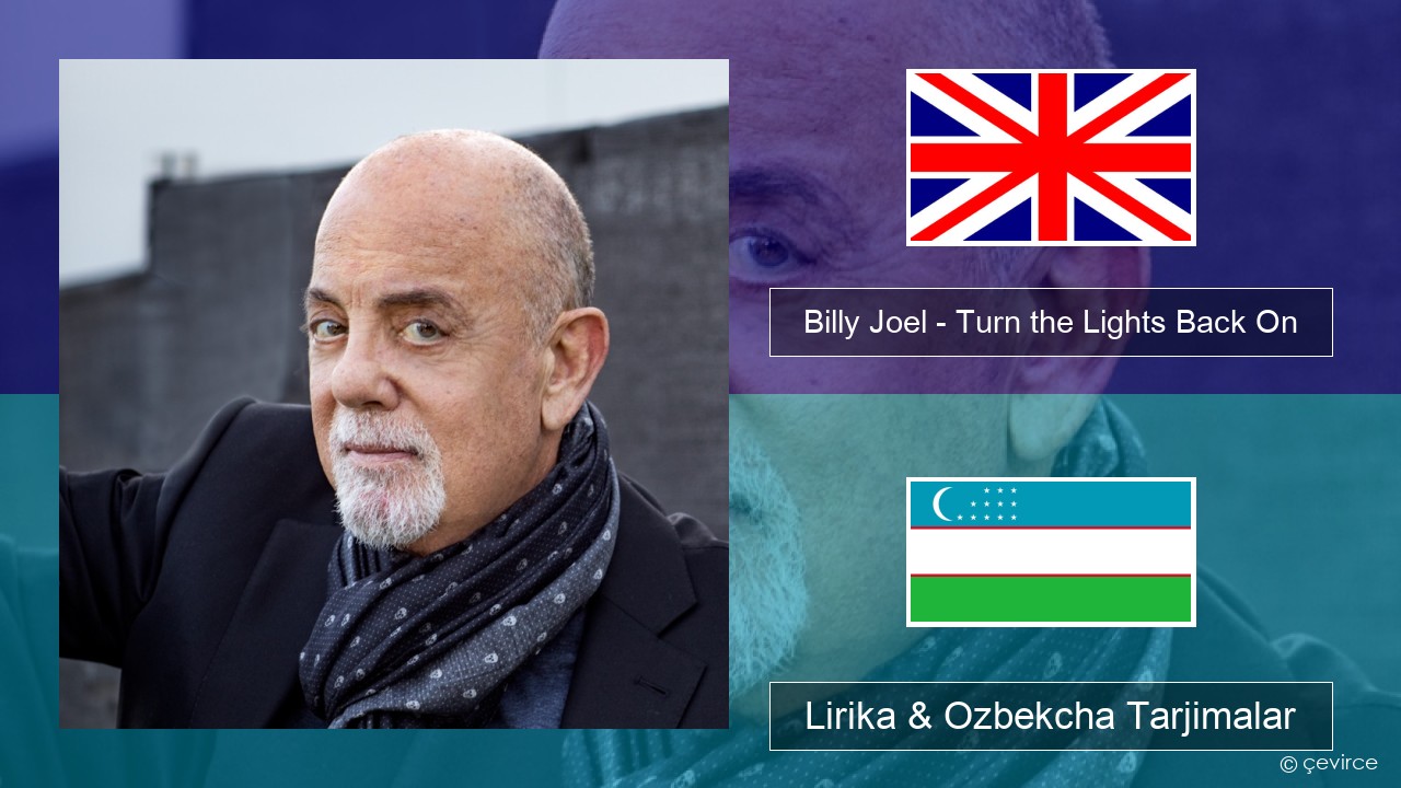 Billy Joel – Turn the Lights Back On Ingliz tili Lirika & Ozbekcha Tarjimalar