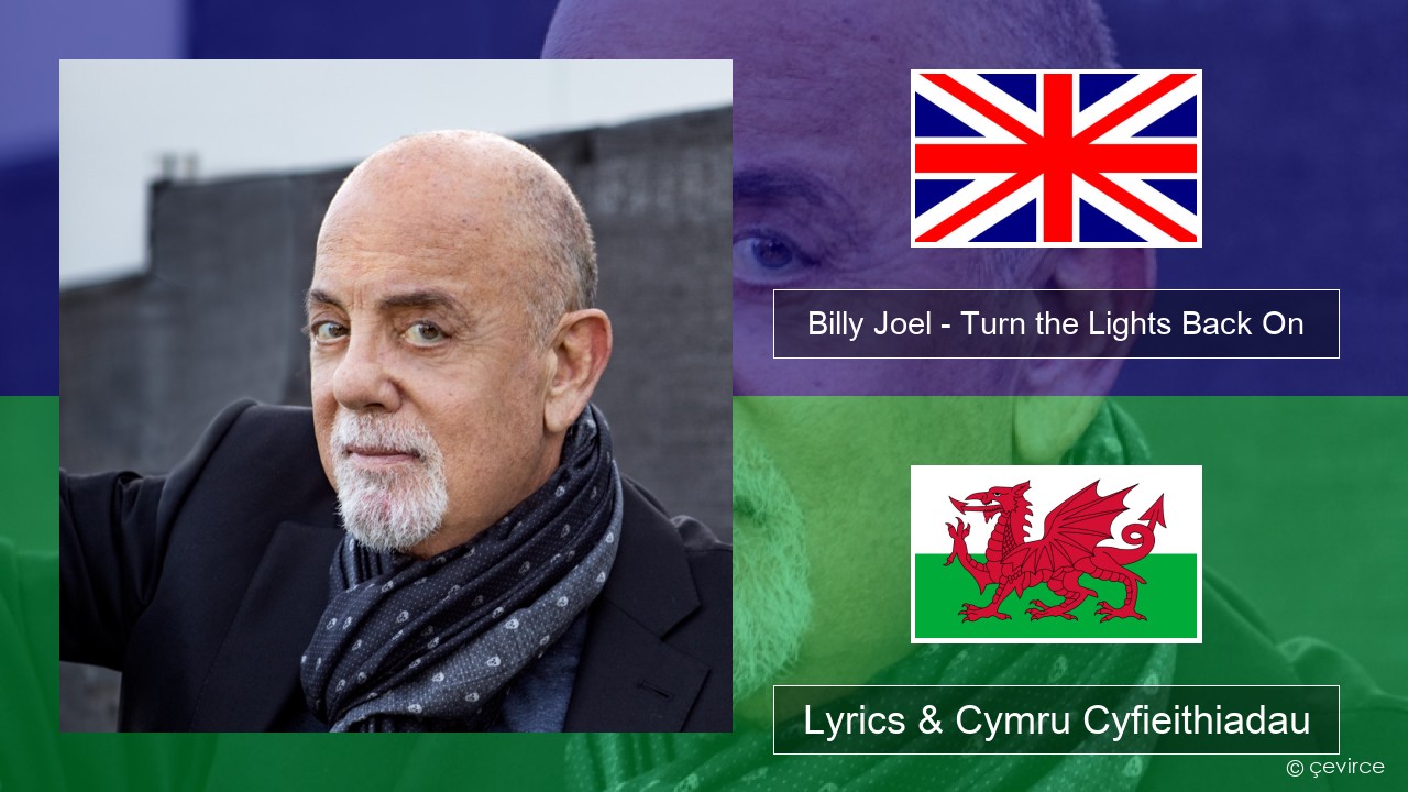 Billy Joel – Turn the Lights Back On Saesneg Lyrics & Cymru Cyfieithiadau