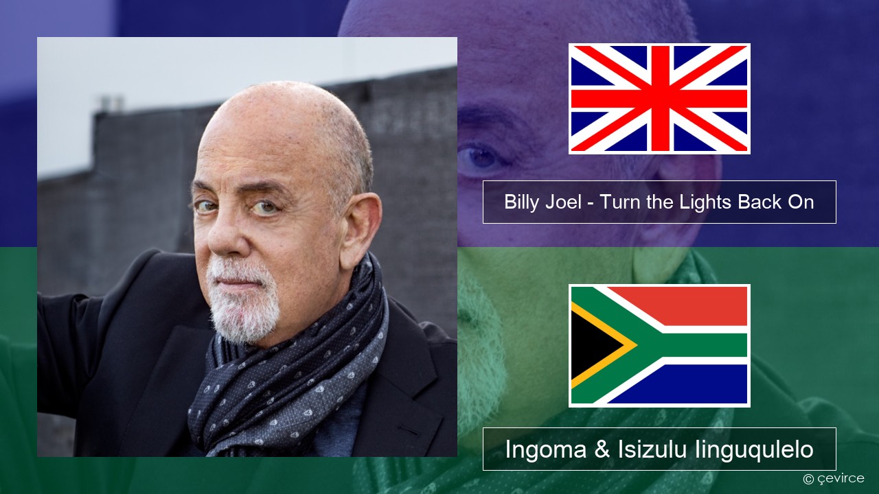 Billy Joel – Turn the Lights Back On Isixhosa Ingoma & Isizulu Iinguqulelo