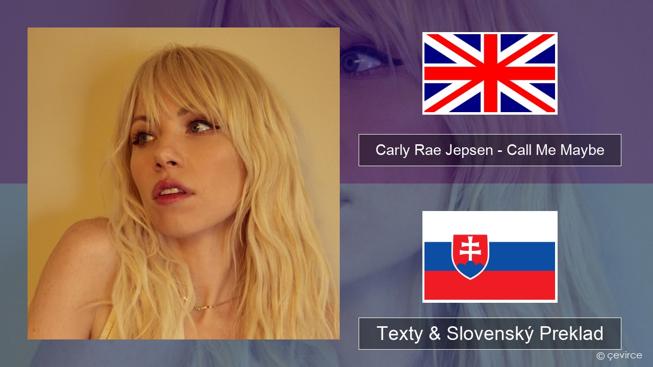 Carly Rae Jepsen – Call Me Maybe Anglický Texty & Slovenský Preklad