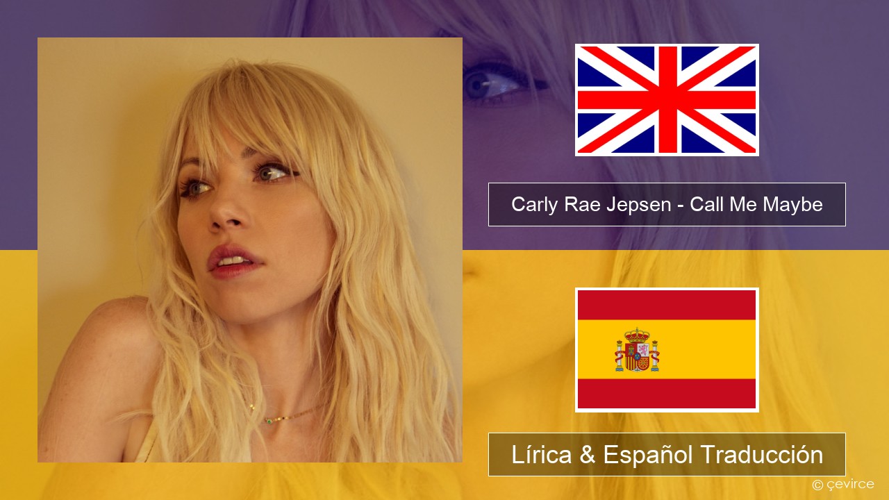 Carly Rae Jepsen – Call Me Maybe Ingl Lírica & Español Traducción