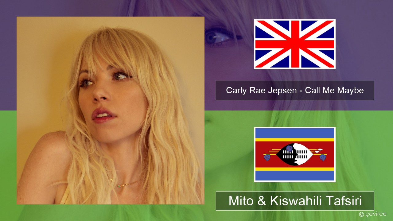 Carly Rae Jepsen – Call Me Maybe Englishen Mito & Kiswahili Tafsiri