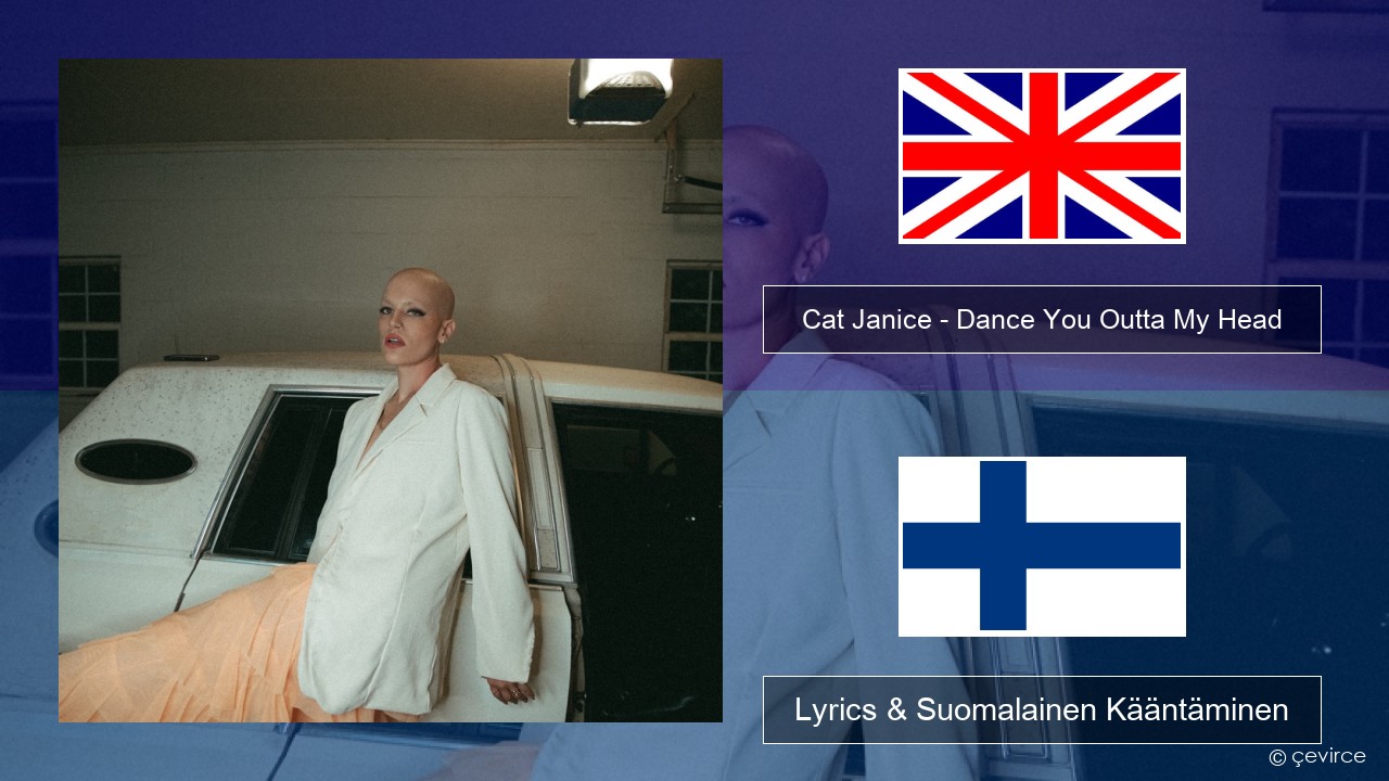 Cat Janice – Dance You Outta My Head Englanti Lyrics & Suomalainen Kääntäminen