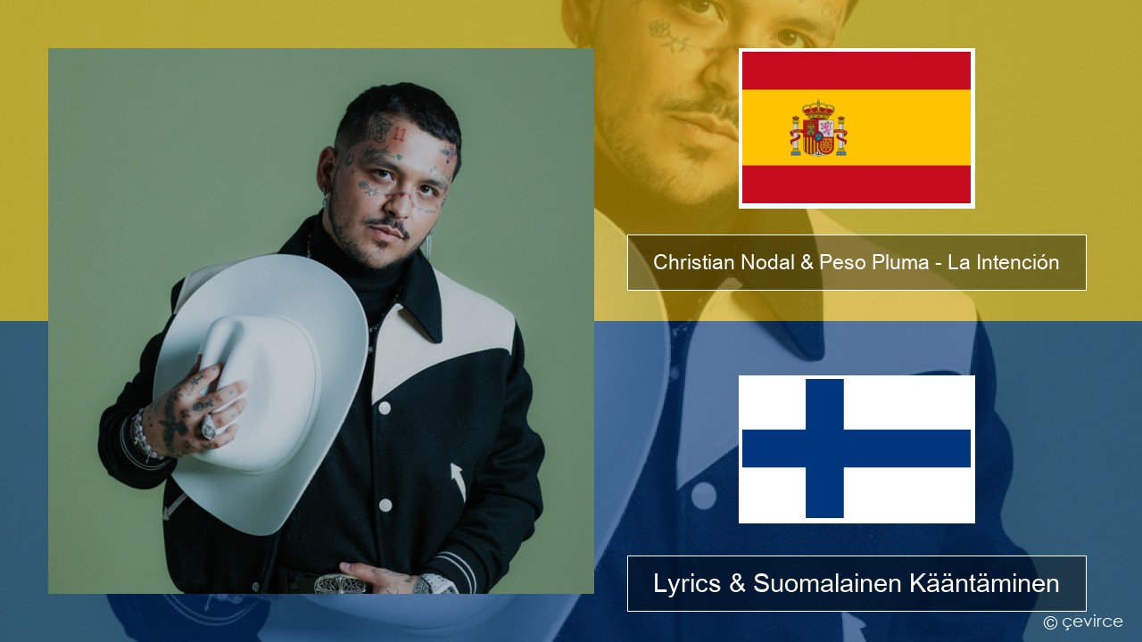 Christian Nodal & Peso Pluma – La Intención Espanjan Lyrics & Suomalainen Kääntäminen