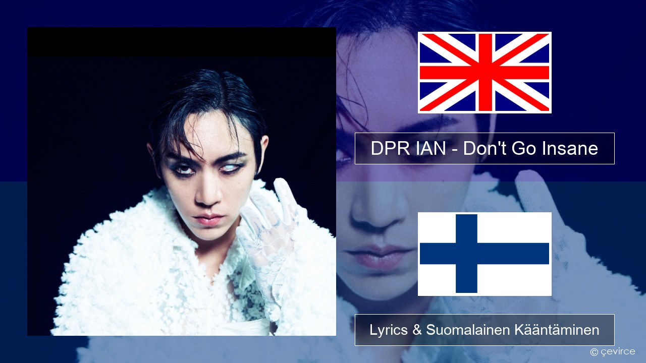 DPR IAN – Don’t Go Insane Englanti Lyrics & Suomalainen Kääntäminen