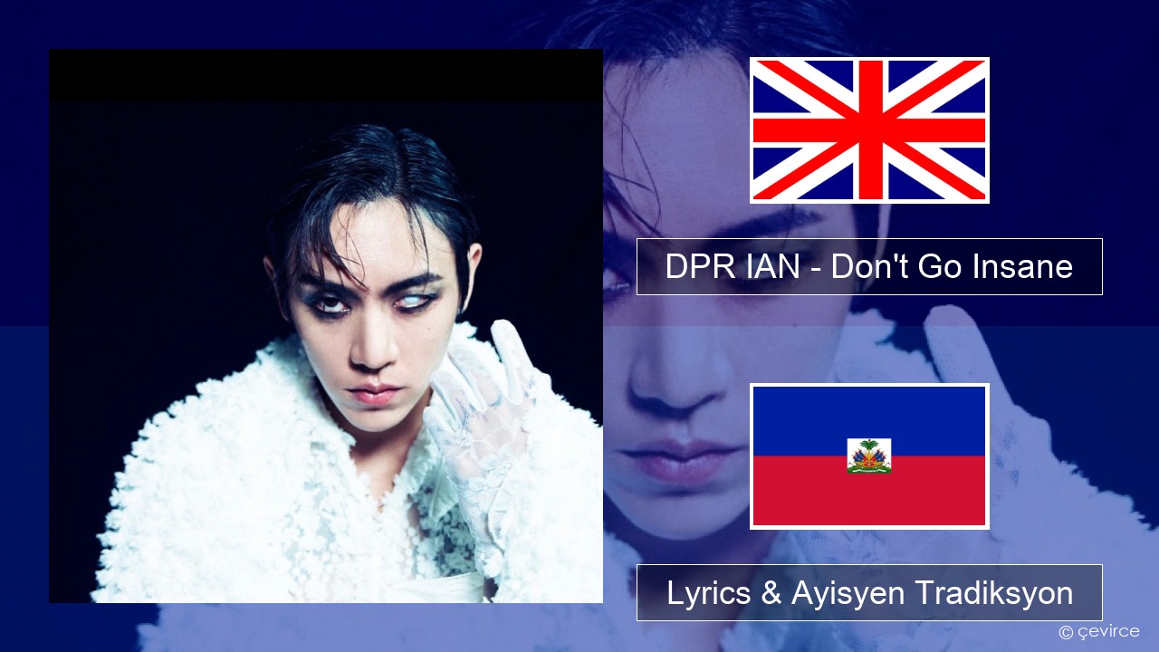 DPR IAN – Don’t Go Insane Angle Lyrics & Ayisyen Tradiksyon