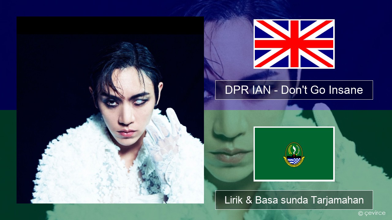 DPR IAN – Don’t Go Insane Basa inggris Lirik & Basa sunda Tarjamahan