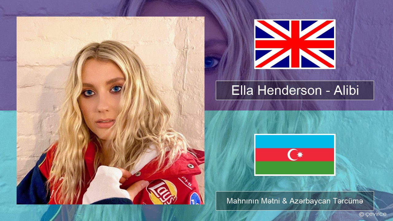 Ella Henderson – Alibi (feat. Rudimental) İngilis dili Mahnının Mətni & Azərbaycan Tərcümə