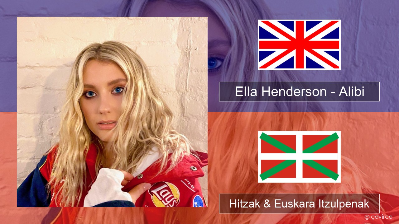 Ella Henderson – Alibi (feat. Rudimental) Ingelesa Hitzak & Euskara Itzulpenak