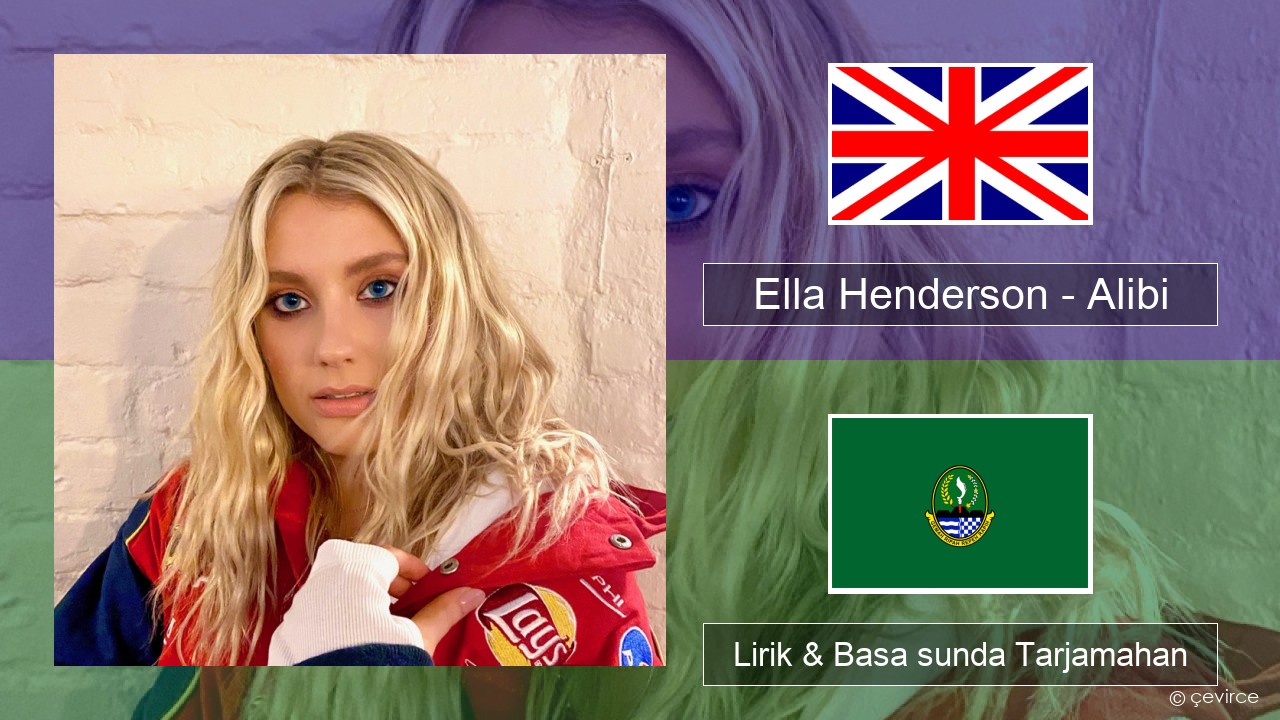 Ella Henderson – Alibi (feat. Rudimental) Basa inggris Lirik & Basa sunda Tarjamahan