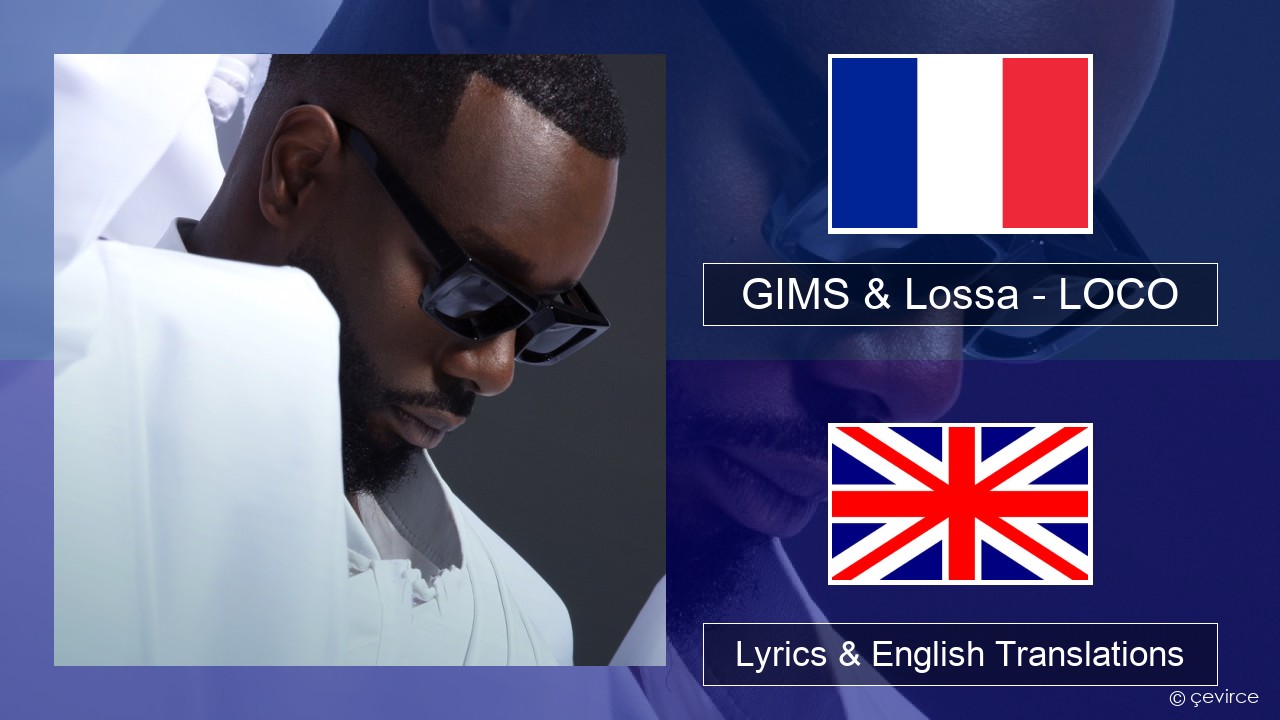 GIMS & Lossa – LOCO French Lyrics & English Translations