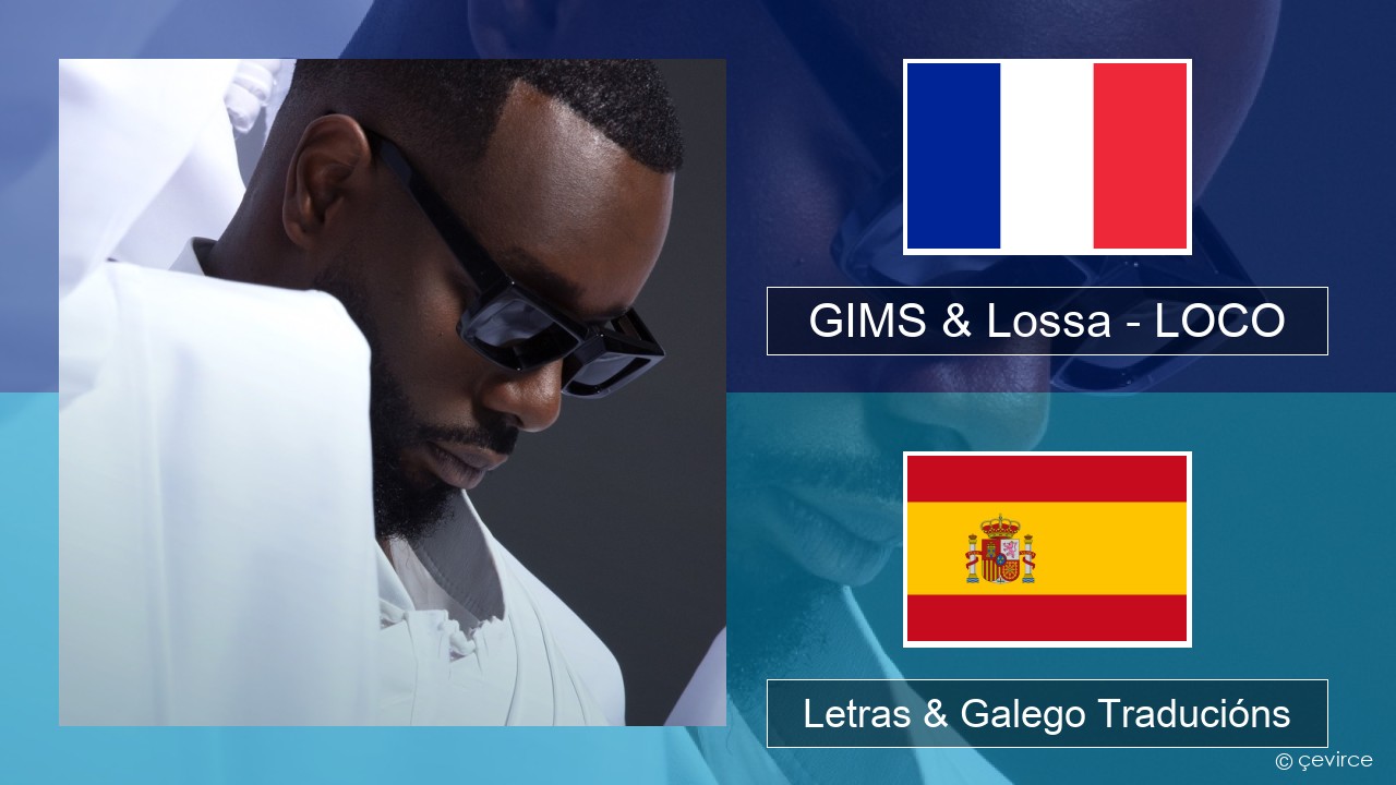 GIMS & Lossa – LOCO Francés Letras & Galego Traducións