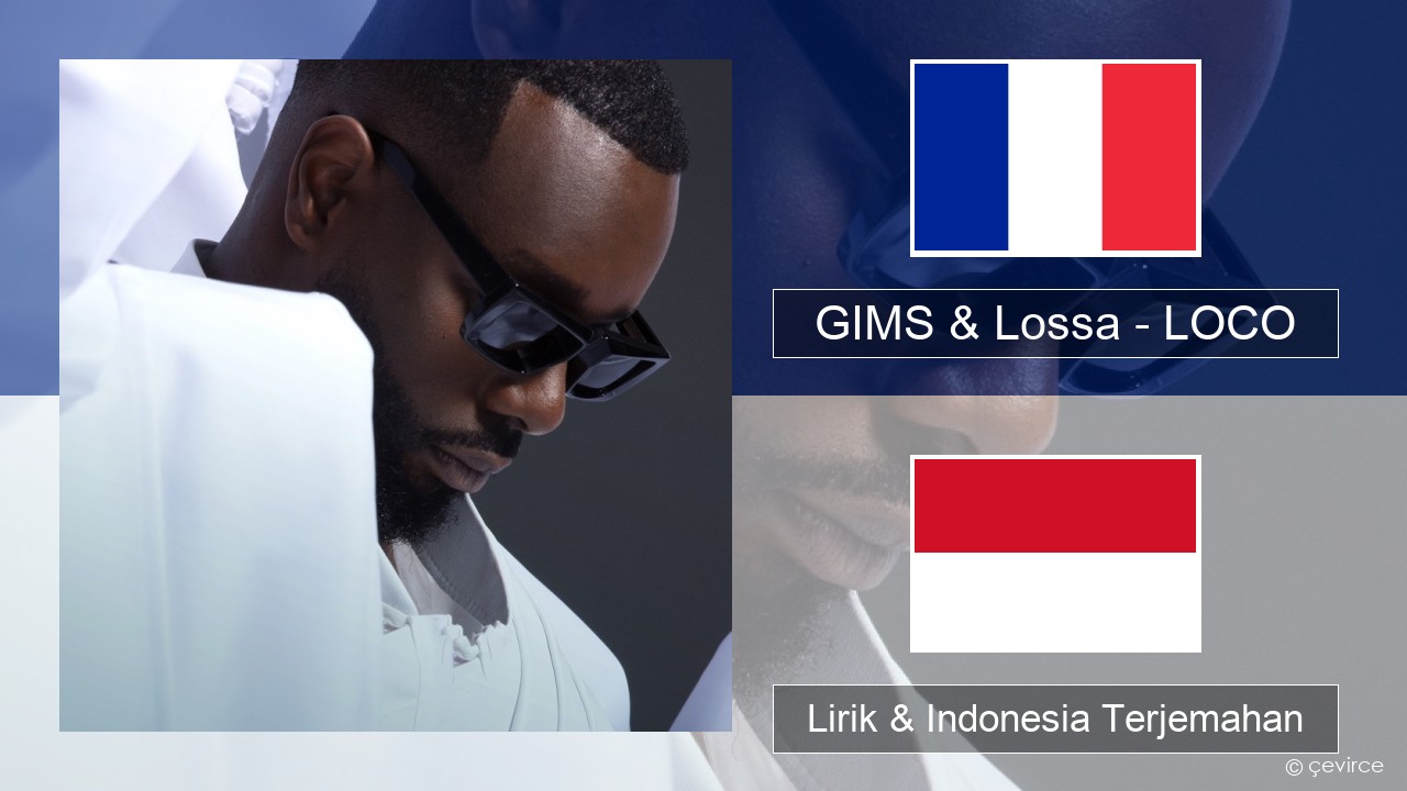 GIMS & Lossa – LOCO Prancis Lirik & Indonesia Terjemahan